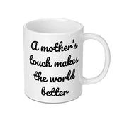 Mother's Touch Mug, Inspirational Gift, Mom Appreciation, Gift for Mom, Mothers Day Mug, Mom Mug, Mothers Day Gift, Coffee Mug - Tawshia